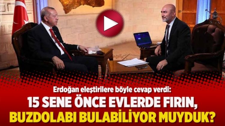 Erdoğan: 15 sene önce evlerde fırın, buzdolabı bulabiliyor muyduk?