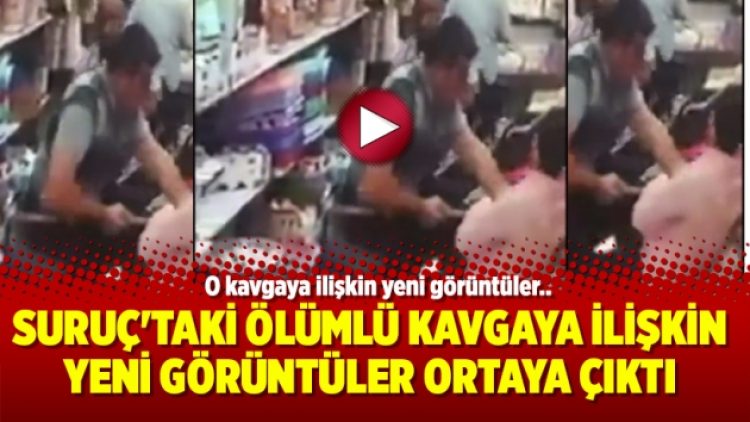 Suruç’taki ölümlü kavgaya ilişkin yeni görüntüler ortaya çıktı