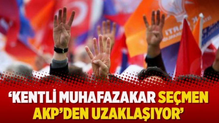 ‘Kentli muhafazakar seçmen AKP’den uzaklaşıyor’