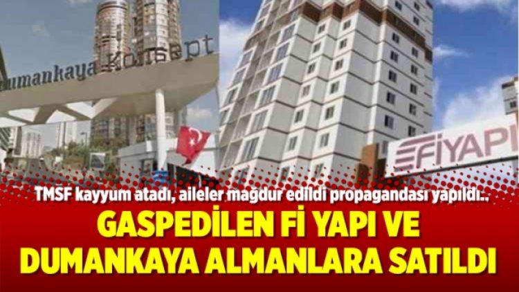 Gaspedilen Fi Yapı ve Dumankaya Almanlara satıldı