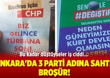 Ankara’da 3 parti adına sahte broşür!