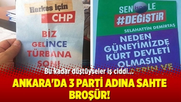 Ankara’da 3 parti adına sahte broşür!