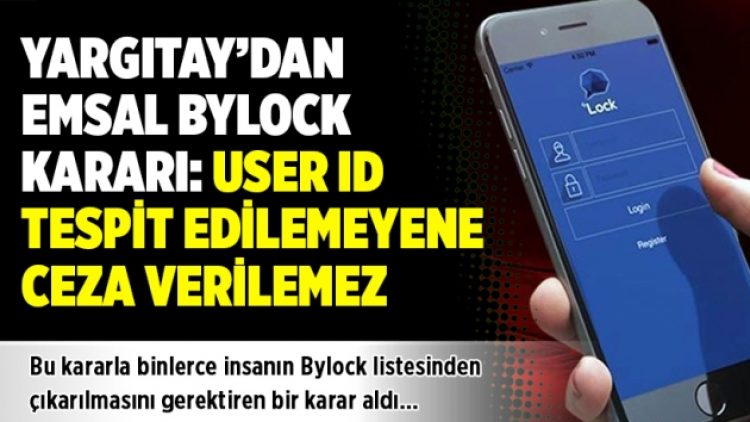 Yargıtay’dan emsal ByLock kararı: USER ID tespit edilemeyene ceza verilemez