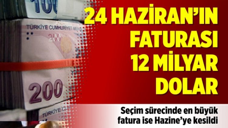 24 Haziran’ın faturası 12 Milyar Dolar