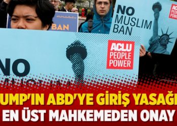 Trump’ın ABD’ye giriş yasağına en üst mahkemeden onay