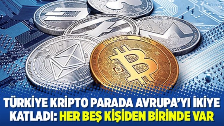 Türkiye kripto parada Avrupa’yı ikiye katladı: Her beş kişiden birinde var