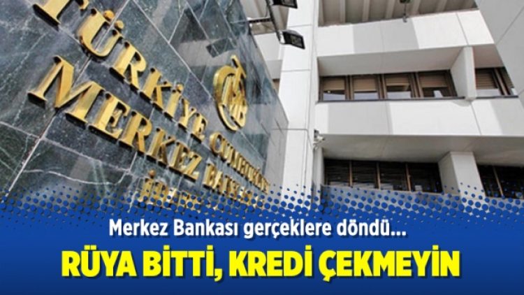 Rüya bitti, kredi çekmeyin