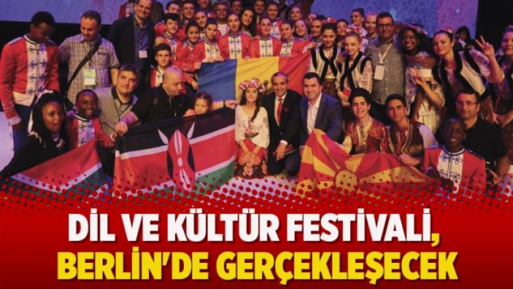 Dil ve Kültür Festivali, bu defa Berlin’de gerçekleşecek