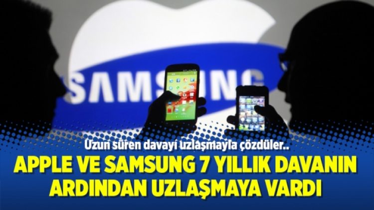 Apple ve Samsung 7 yıllık davanın ardından uzlaşmaya vardı