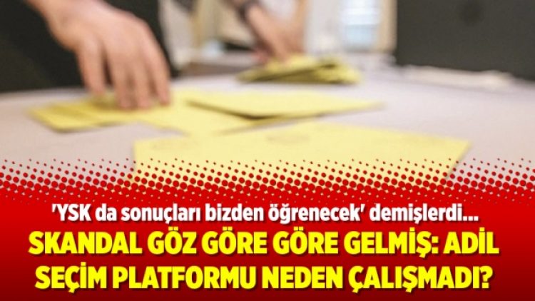 Skandal göz göre göre gelmiş: Adil Seçim Platformu neden çalışmadı?