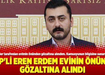 CHP’li Eren Erdem evinin önünde gözaltına alındı