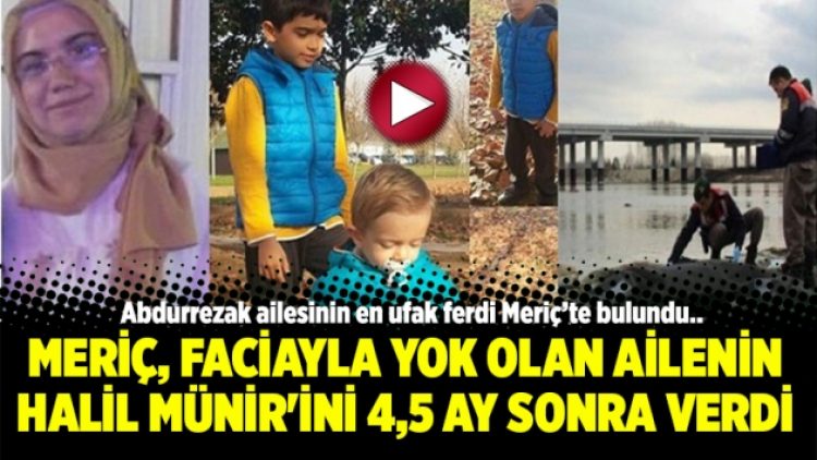 Meriç, faciayla yok olan ailenin Halil Münir’ini 4,5 ay sonra verdi