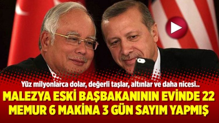 Malezya eski başbakanının evinde 22 memur 6 makina 3 gün sayım yapmış