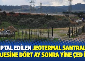 Jeotermal santral projesine dört ay sonra yine ÇED izni