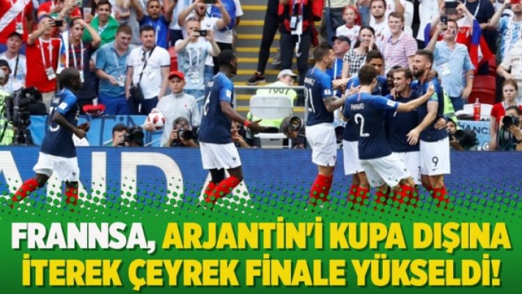 Fransa, Arjantin’i kupa dışına iterek çeyrek finale yükseldi!