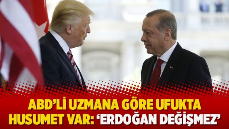 ABD’li uzmana göre ufukta husumet var: ‘Erdoğan değişmez’