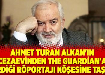 Ahmet Turan Alkan’ın cezaevinden The Guardian’a verdiği röportajı köşesine taşıdı!