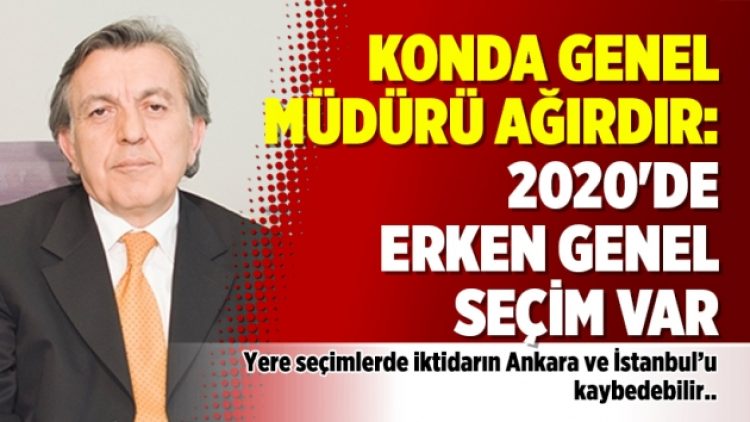 KONDA Genel Müdürü Ağırdır: 2020’de erken Genel Seçim var