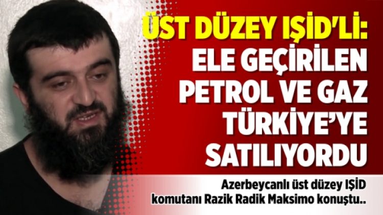 Üst düzey IŞİD’li: Ele geçirilen petrol ve gaz Türkiye’ye satılıyordu