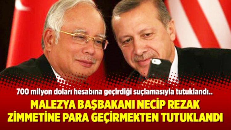 Malezya Başbakanı Necip Rezak zimmetine para geçirmekten tutuklandı
