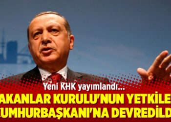 Yeni KHK yayımlandı: Bakanlar Kurulu’nun yetkileri Cumhurbaşkanı’na devredildi