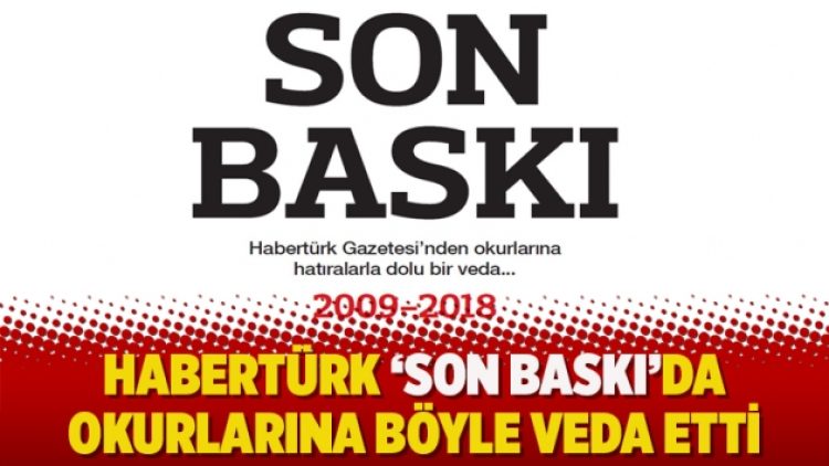 Habertürk ‘Son Baskı’da okurlarına böyle veda etti
