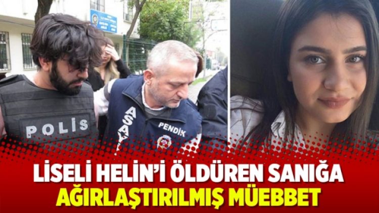 Liseli Helin’i öldüren Mustafa Yetgin hakkında karar açıklandı