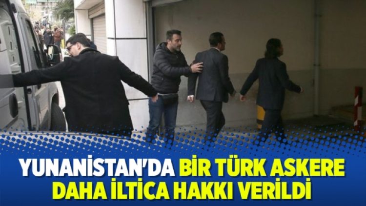 Yunanistan’da bir Türk askere daha iltica hakkı