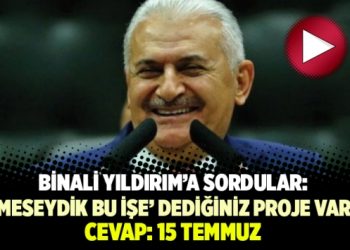 Başbakan Yıldırım’a sordular:: ‘Girmeseydik bu işe’ dediğiniz proje var mı? Cevap: 15 Temmuz