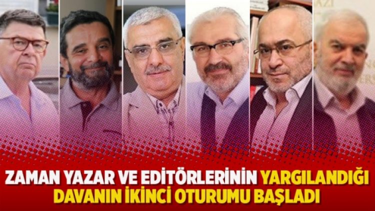 Zaman yazar ve editörlerinin yargılandığı davanın ikinci oturumu başladı