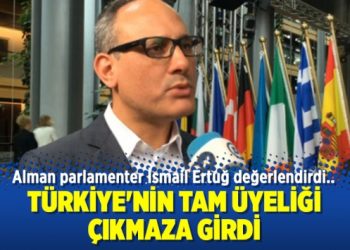 Ertuğ: Türkiye’nin tam üyeliği çıkmaza girdi