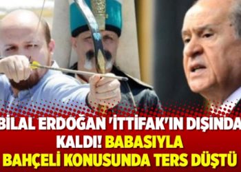 Bilal Erdoğan ‘ittifak’ın dışında kaldı