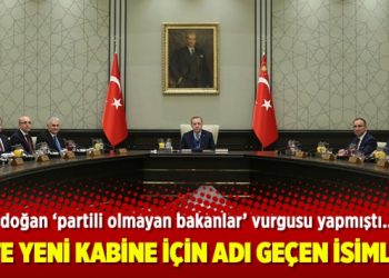 İşte yeni kabine için adı geçen isimler