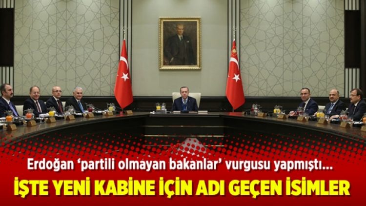 İşte yeni kabine için adı geçen isimler