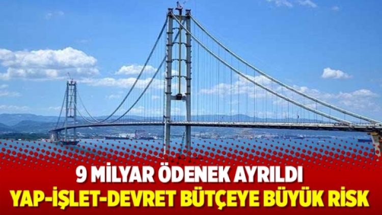 Yap-işlet-devret bütçeye büyük risk