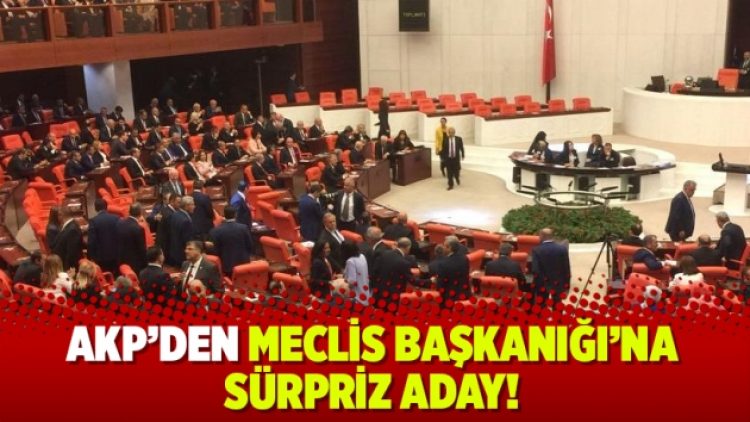 AKP’nin Meclis Başkanı adayı belli oldu
