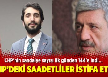 CHP’nin kontenjanından seçilen Saadetliler istifa etti