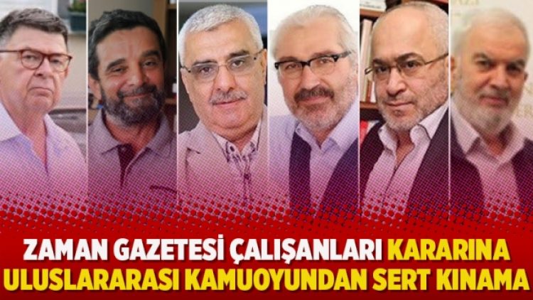 Zaman kararına uluslararası kamuoyundan sert kınama