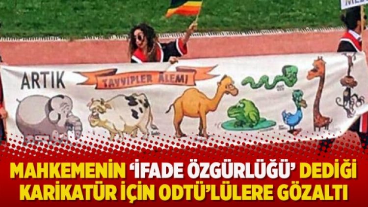 Mahkemenin ‘ifade özgürlüğü’ dediği karikatür için ODTÜ’lülere gözaltı