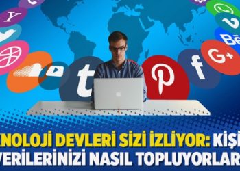 Teknoloji devleri sizi izliyor: Kişisel verilerinizi nasıl topluyorlar?