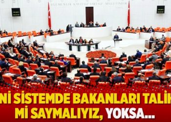 Yeni sistemde bakanları talihli mi saymalıyız, yoksa…