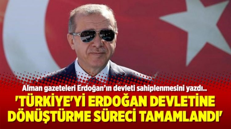 ‘Türkiye’yi Erdoğan devletine dönüştürme süreci tamamlandı’
