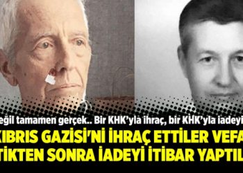 ‘Kıbrıs Gazisi’ni ihraç ettiler vefat ettikten sonra iadeyi itibar yaptılar