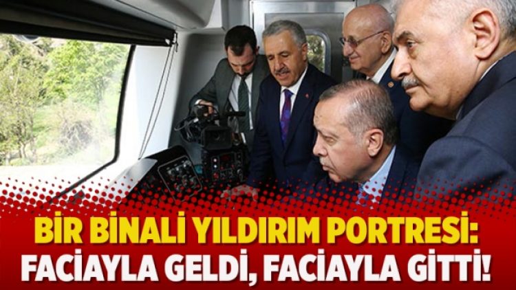Bir Binali Yıldırım portresi: Faciayla geldi, faciayla gitti!