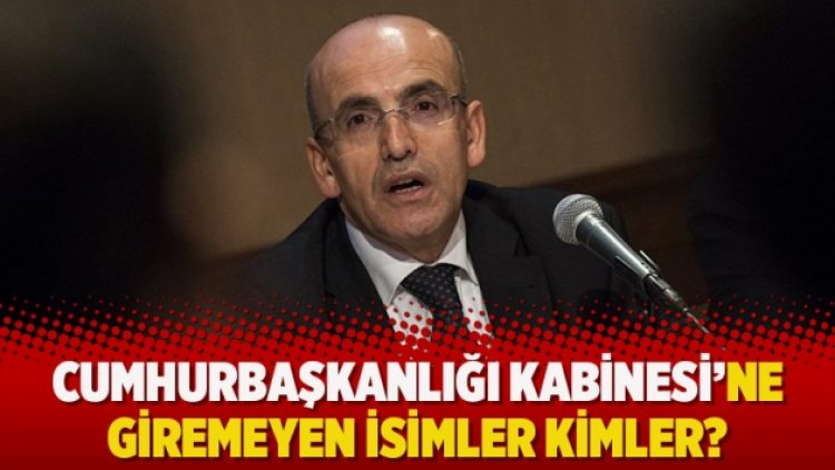 Cumhurbaşkanlığı Kabinesi’ne giremeyen isimler kimler?