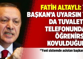 Fatih Altaylı: Ya Başkan’a uyarsın ya da tuvalette telefonundan öğrenirsin kovulduğunu