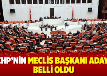 CHP’nin Meclis Başkanı adayı belli oldu