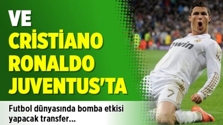 Cristiano Ronaldo Juventus’a transfer oldu