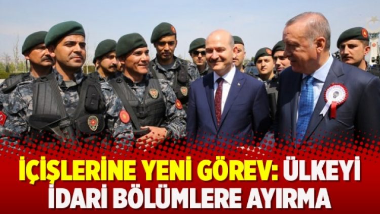 İçişlerine yeni görev: Ülkeyi idari bölümlere ayırma