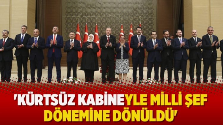 ‘Kürtsüz kabineyle Milli Şef dönemine dönüldü’